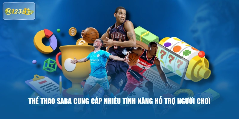 Thể Thao Saba Cung Cấp Nhiều Tính Năng Hỗ Trợ Người Chơi
